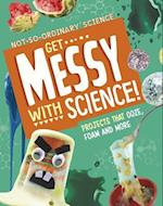 Get Messy with Science!
