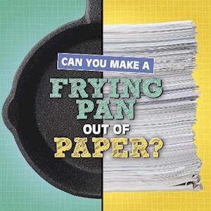 Can You Make a Frying Pan Out of Paper?