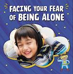 Facing Your Fear of Being Alone