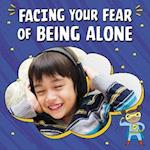 Facing Your Fear of Being Alone