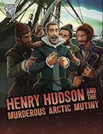 Henry Hudson and the Murderous Arctic Mutiny