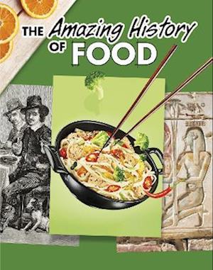The Amazing History of Food