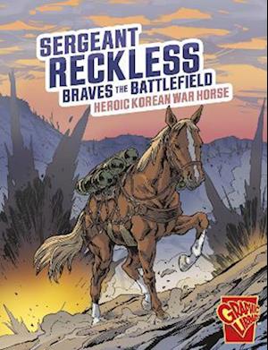 Sergeant Reckless Braves the Battlefield