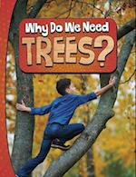 Why Do We Need Trees?