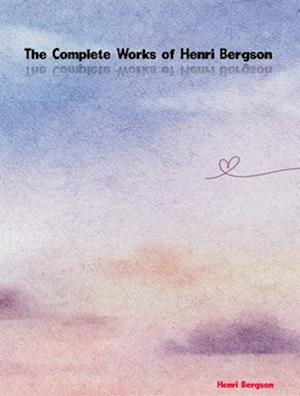 Complete Works of Henri Bergson