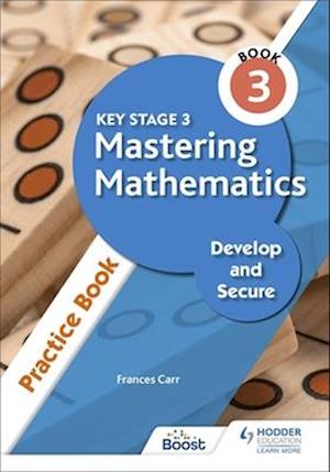 Key Stage 3 Mastering Mathematics Develop and Secure Practice Book 3