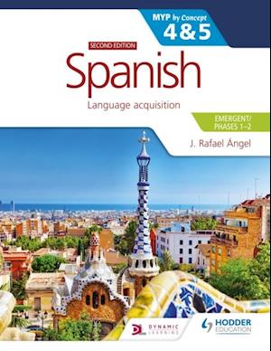 Spanish for the IB MYP 4&5 (Emergent/Phases 1-2): MYP by Concept Second edition