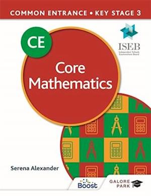 Common Entrance 13+ Core Mathematics for ISEB CE and KS3