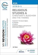 My Revision Notes: AQA GCSE (9-1) Religious Studies Specification A Christianity, Buddhism and the Religious, Philosophical and Ethical Themes