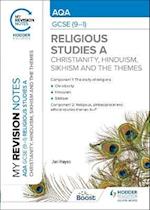 My Revision Notes: AQA GCSE (9-1) Religious Studies Specification A Christianity, Hinduism, Sikhism and the Religious, Philosophical and Ethical Themes