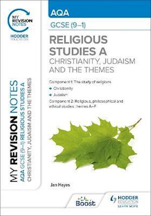 My Revision Notes: AQA GCSE (9-1) Religious Studies Specification A Christianity, Judaism and the Religious, Philosophical and Ethical Themes