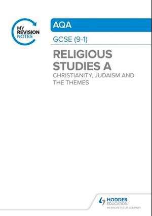 My Revision Notes: AQA GCSE (9-1) Religious Studies Specification A Christianity, Judaism and the Religious, Philosophical and Ethical Themes