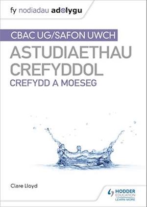 Fy Nodiadau Adolygu: CBAC Safon Uwch Astudiaethau Crefyddol – Crefydd a Moeseg