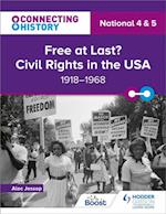 Connecting History: National 4 & 5 Free at last? Civil Rights in the USA, 1918 1968