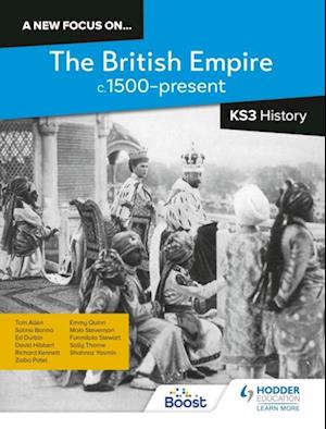 new focus on...The British Empire, c.1500 present for KS3 History