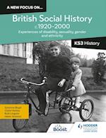 new focus on...British Social History, c.1920 2000 for KS3 History: Experiences of disability, sexuality, gender and ethnicity