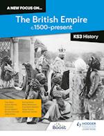 A new focus on...The British Empire, c.1500–present for Key Stage 3 History