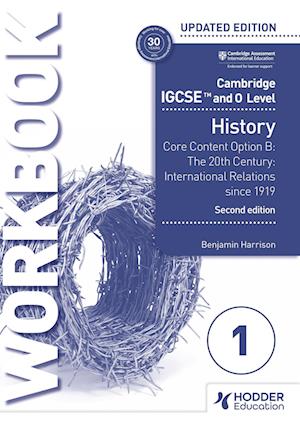 Cambridge IGCSE and O Level History Workbook 1 - Core content Option B: The 20th century: International Relations since 1919 2nd Edition