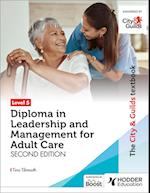 The City & Guilds Textbook Level 5 Diploma in Leadership and Management for Adult Care: Second Edition