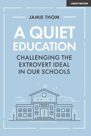 Quiet Education: Challenging the extrovert ideal in our schools