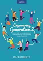 Empowering Generation Z: How and why leadership opportunities can inspire your students