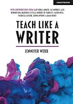 Teach Like A Writer: Expert tips on teaching students to write in different forms