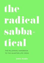 Radical Sabbatical: The Millennial Handbook to the Quarter Life Crisis