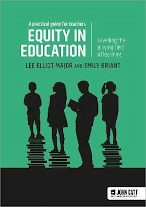Equity in the classroom: Levelling the playing field of learning - a practical guide for teachers