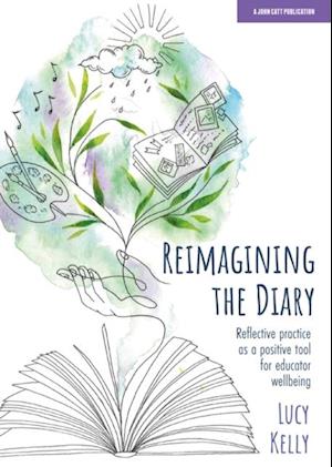 Reimagining the Diary: Reflective practice as a positive tool for educator wellbeing
