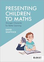 Presenting Children to Maths: Stronger Character for Better Learning