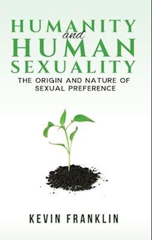 Humanity and Human Sexuality: The Origin and Nature of Sexual Preference