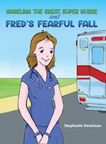 Angelina the Great Super Nurse and Fred's Fearful Fall