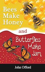 Bees Make Honey and Butterflies Make Jam