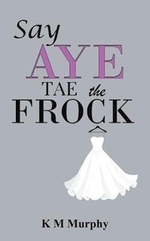 Say Aye Tae the Frock