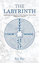 The Labyrinth: Rewiring the Nodes in the Maze of Your Mind (Rewired Edition)