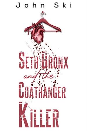 Seth Bronx and the Coathanger Killer