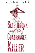 Seth Bronx and the Coathanger Killer