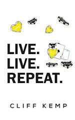 Live. Live. Repeat.