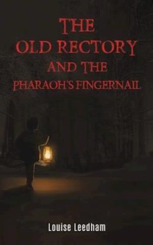 The Old Rectory and the Pharaoh's Fingernail