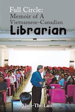 Full Circle: Memoir of A Vietnamese-Canadian Librarian