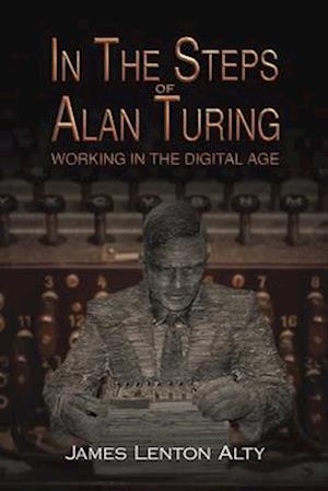 In the Steps of Alan Turing: Working in the Digital Age