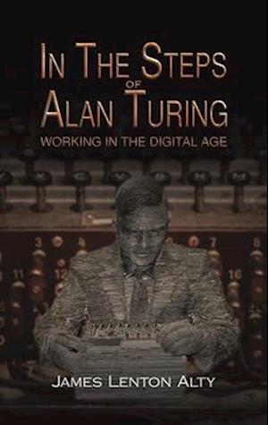 In the Steps of Alan Turing: Working in the Digital Age