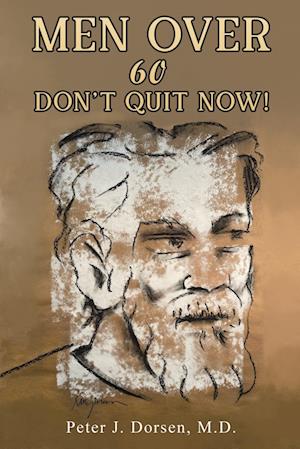 Men Over 60: Don't Quit Now!