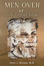 Men Over 60: Don't Quit Now!