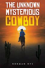 The Unknown Mysterious Cowboy