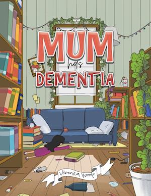 Mum has Dementia