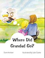 Where Did Grandad Go?