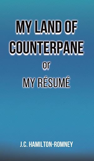 My Land of Counterpane or My Resume