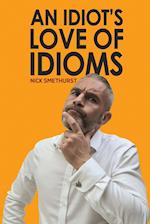 An Idiot's Love of Idioms