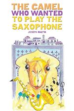 The Camel Who Wanted to Play the Saxophone
